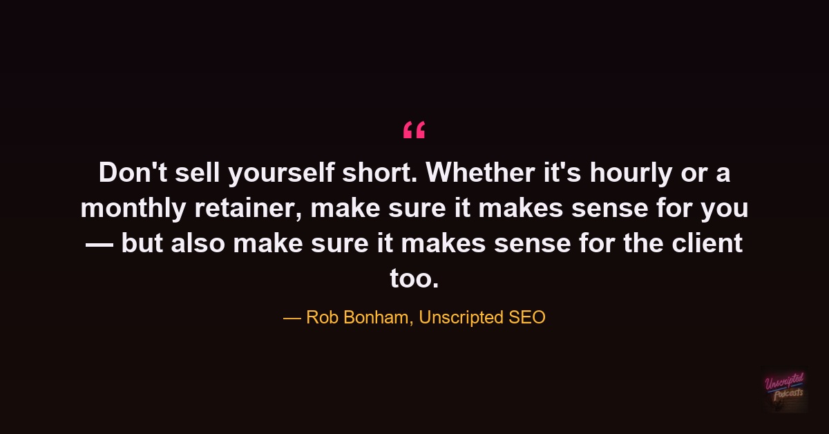 “Don't sell yourself short.” — Rob Bonham